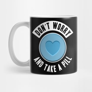 Don‘t worry and take a Pill MDMA Molly Rave Ecstasy 420 Mug